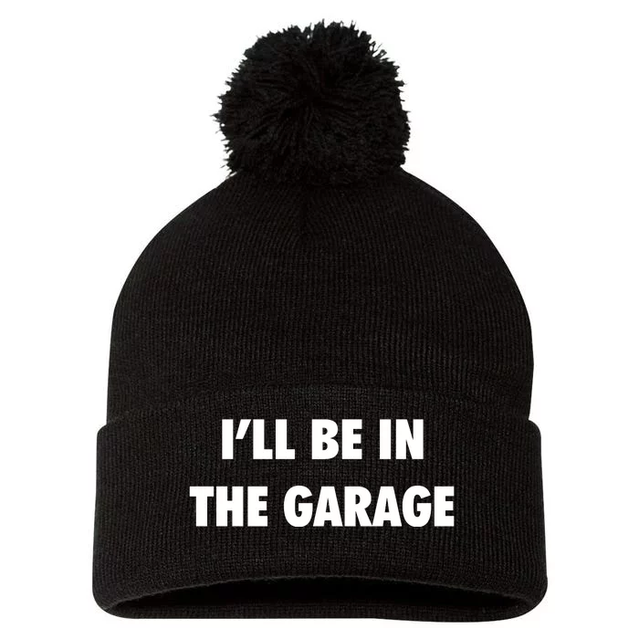 ILl Be In The Garage Pom Pom 12in Knit Beanie