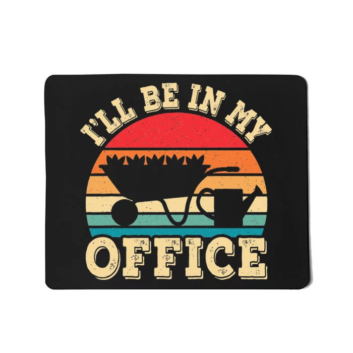 I'll Be In My Office Funny Gardening Retro Gardener Garden Mousepad