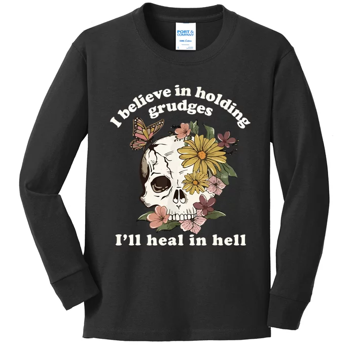 I Believe In Holding Grudges I_ll Heal In Hell Kids Long Sleeve Shirt