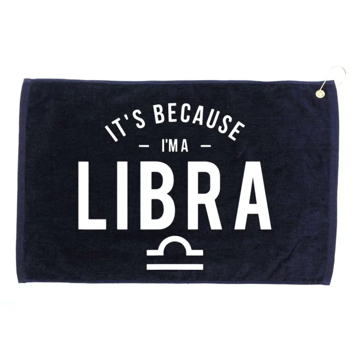 Its Because Im A Libra Horoscope Astrology Zodiac Sign Grommeted Golf Towel