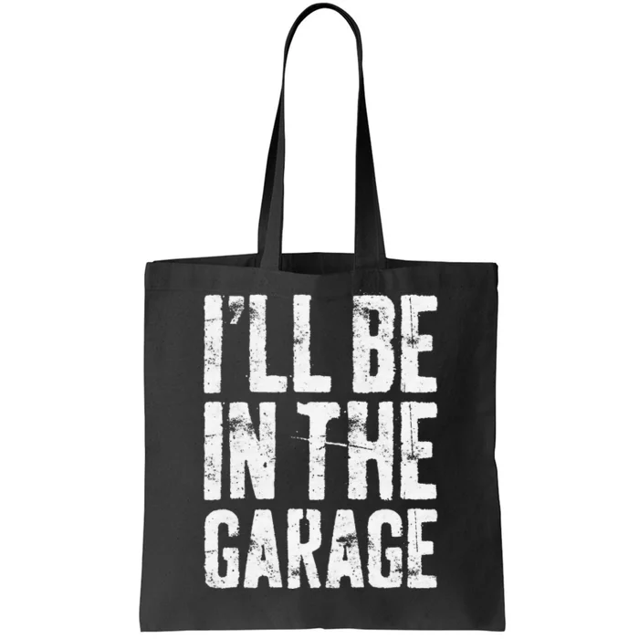 I'll Be In The Garage Mechanic Tote Bag