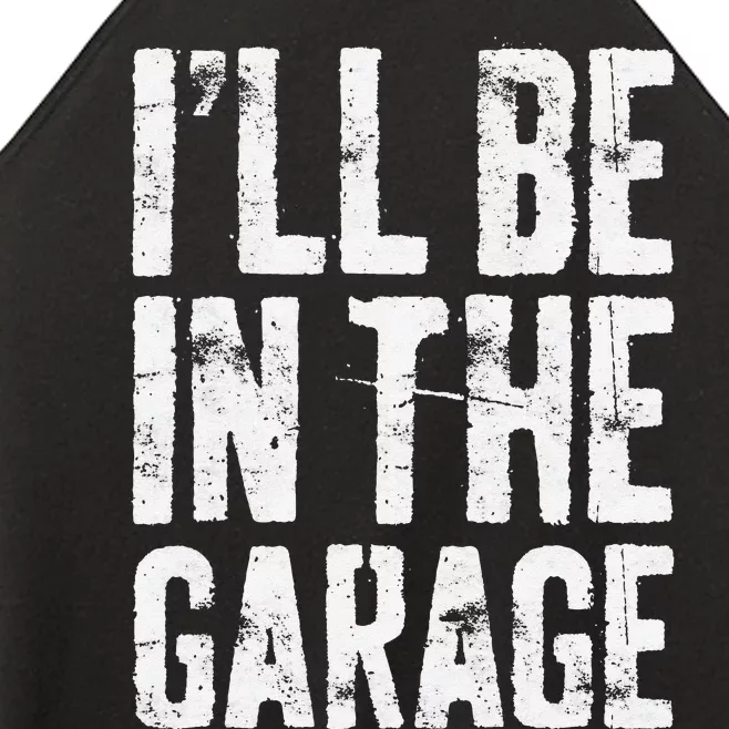 I'll Be In The Garage Mechanic Women’s Perfect Tri Rocker Tank