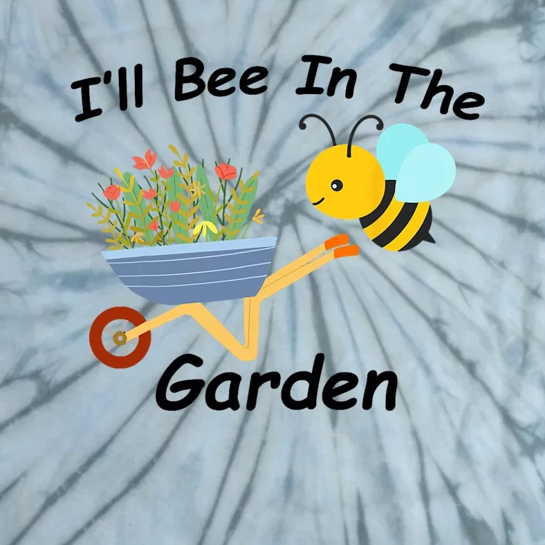 I'll Bee in the Garden Homestead Plants Farm Vegetable Ranch Tie-Dye T-Shirt