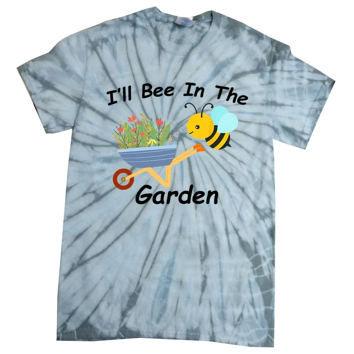 I'll Bee in the Garden Homestead Plants Farm Vegetable Ranch Tie-Dye T-Shirt