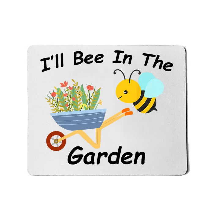 I'll Bee in the Garden Homestead Plants Farm Vegetable Ranch Mousepad