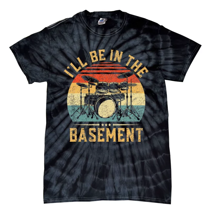 I'll Be In The Basement Drumming for Funny Drummer Tie-Dye T-Shirt