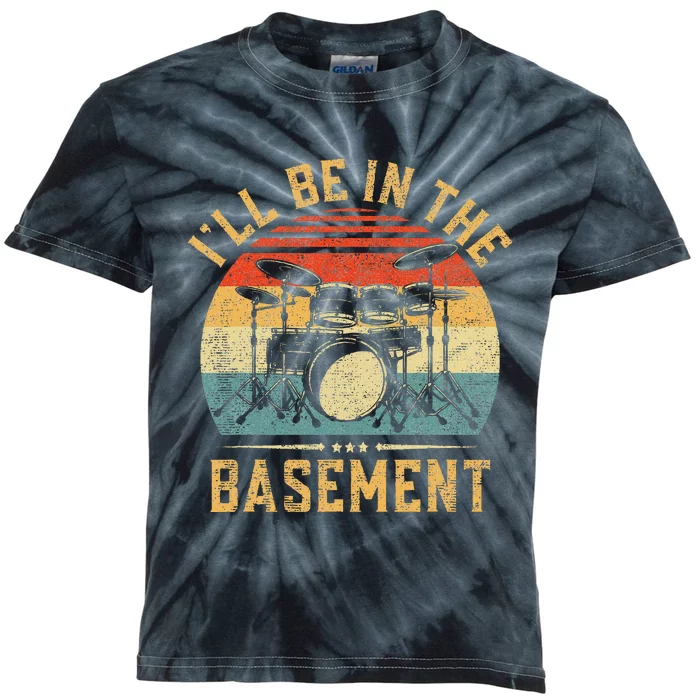 ILl Be In The Basement Drumming For Women Funny Drummer Kids Tie-Dye T-Shirt