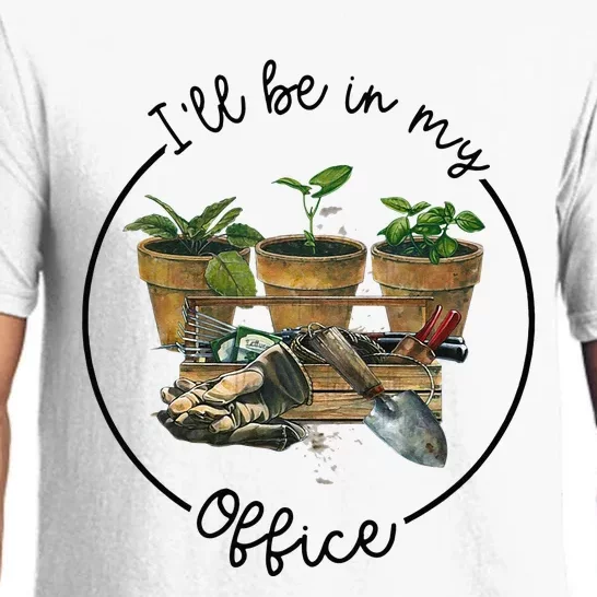 Ill Be In My Office Garden Funny Distressed Gardening Pajama Set