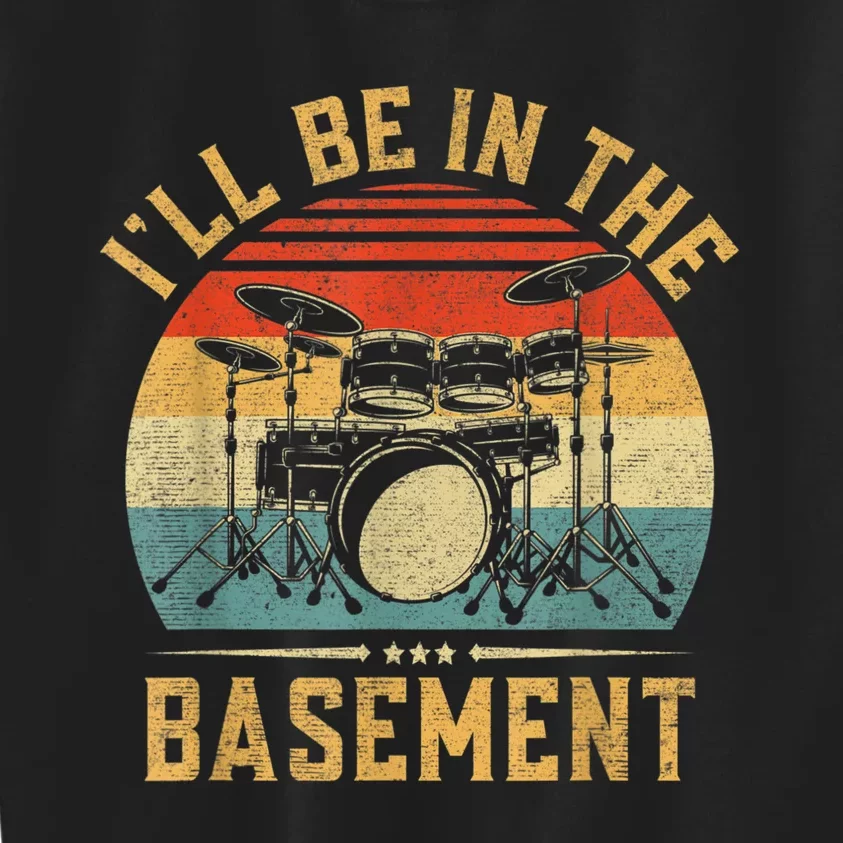 I’ll Be In The Basement Drumming Funny Drummer Kids Sweatshirt