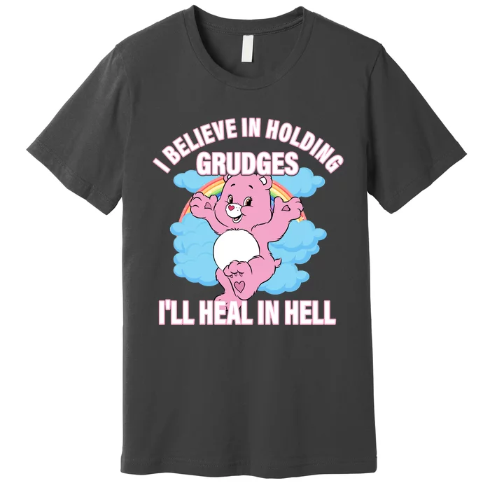 I Believe In Holding Grudges I’ll Heal In Hell Apparel Premium T-Shirt