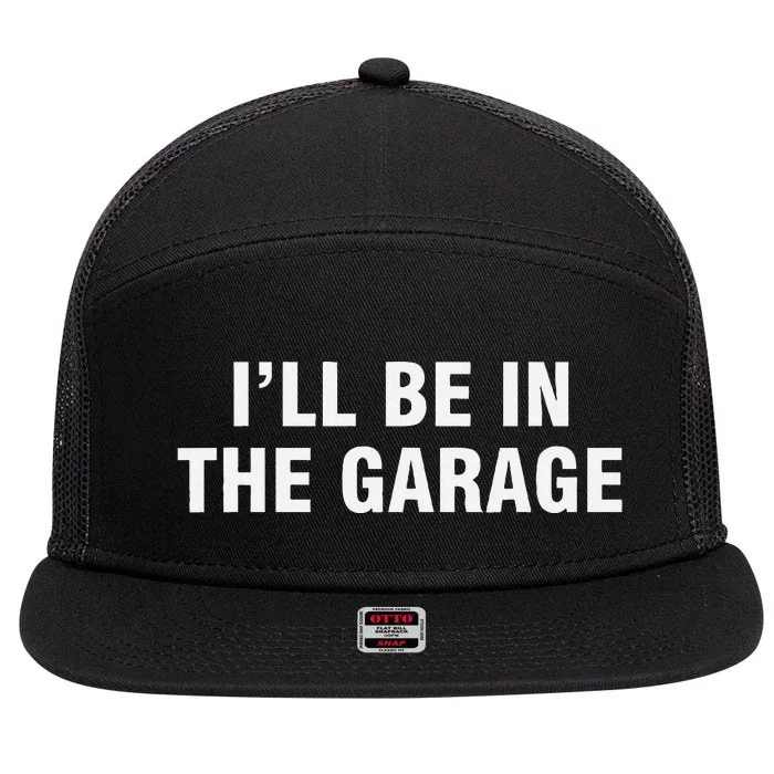 I’Ll Be In The Garage 7 Panel Mesh Trucker Snapback Hat