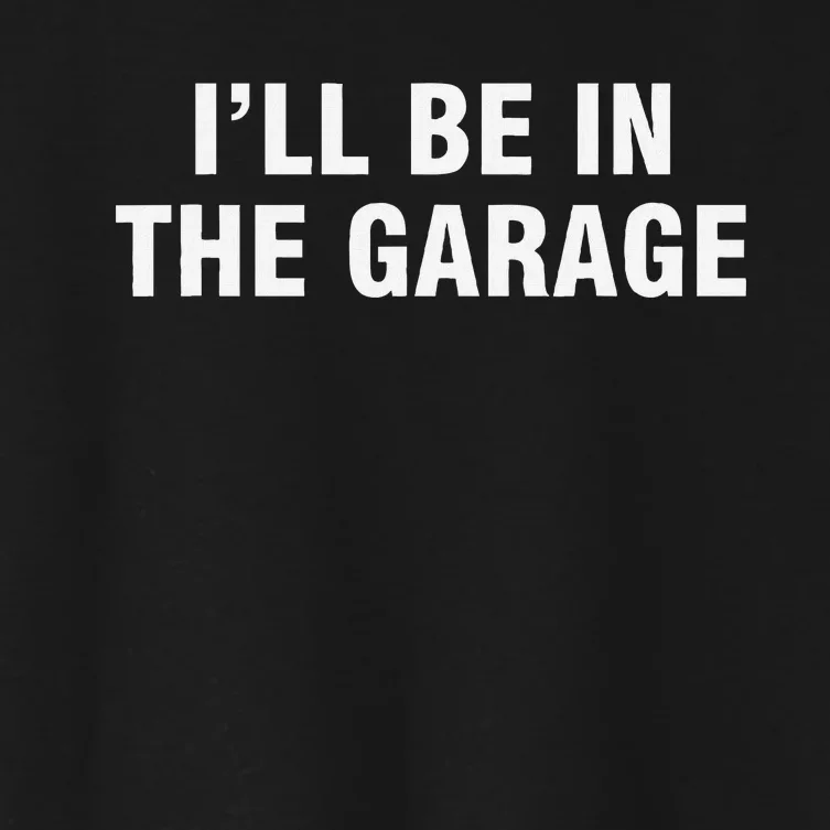 I’Ll Be In The Garage Women's Crop Top Tee