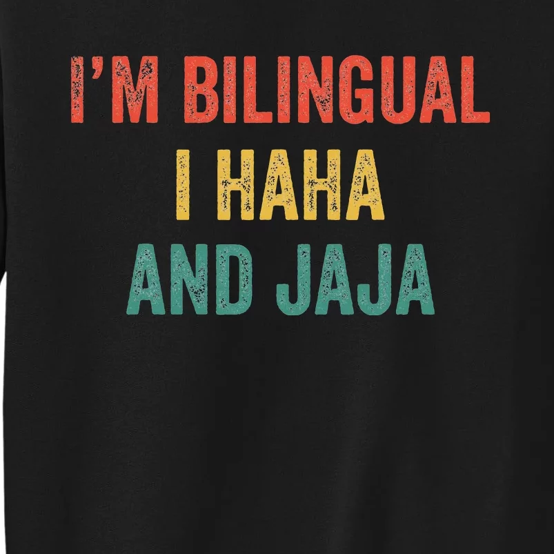 Im Bilingual I Haha and Jaja Funny Spanish Spanglish Teacher Tall Sweatshirt