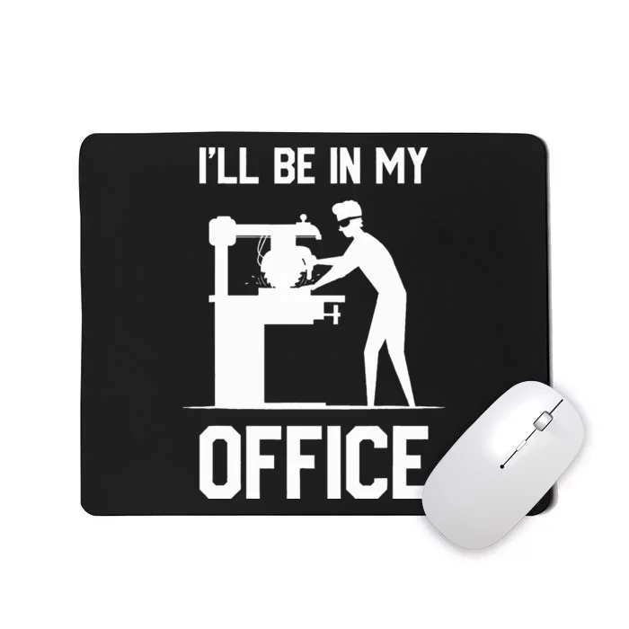 I'll Be In My Office Funny Woodworking Gift Mousepad