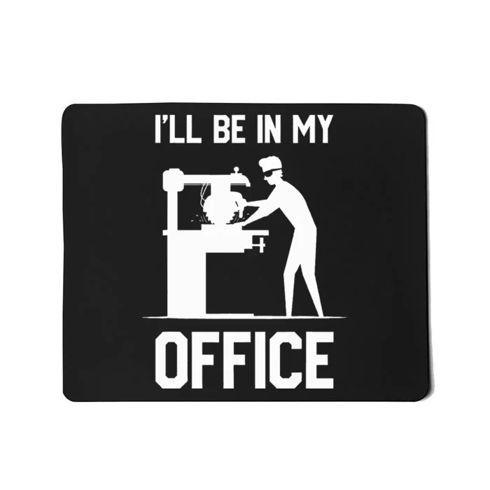 I'll Be In My Office Funny Woodworking Gift Mousepad