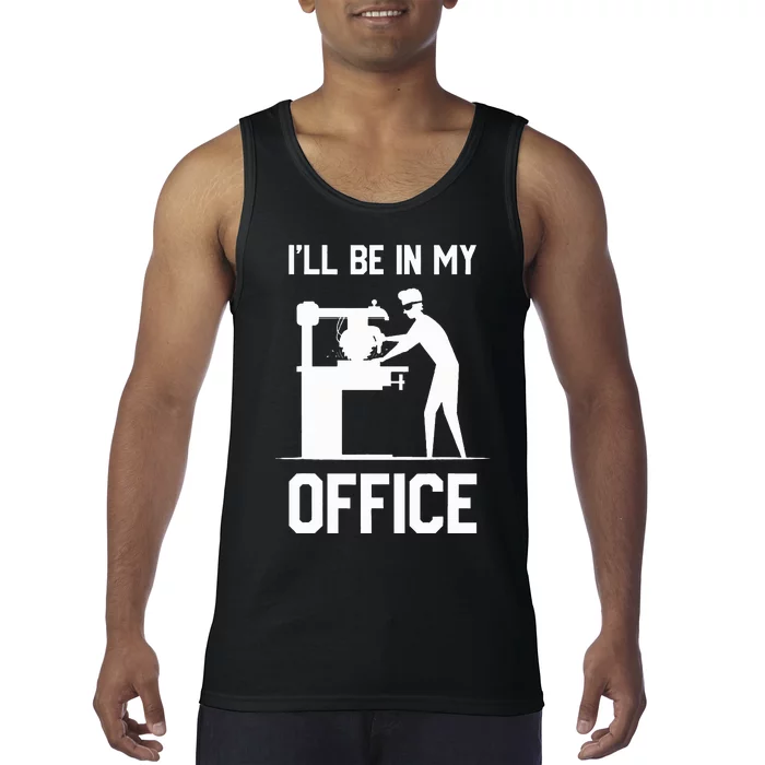 I'll Be In My Office Funny Woodworking Gift Tank Top