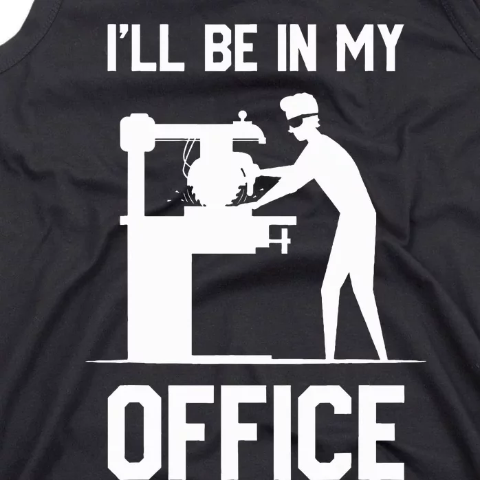 I'll Be In My Office Funny Woodworking Gift Tank Top