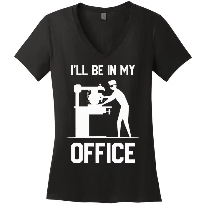 I'll Be In My Office Funny Woodworking Gift Women's V-Neck T-Shirt