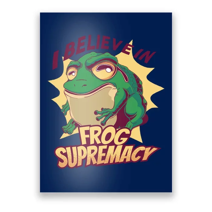 I Believe In Frog Supremacy Funny Poster