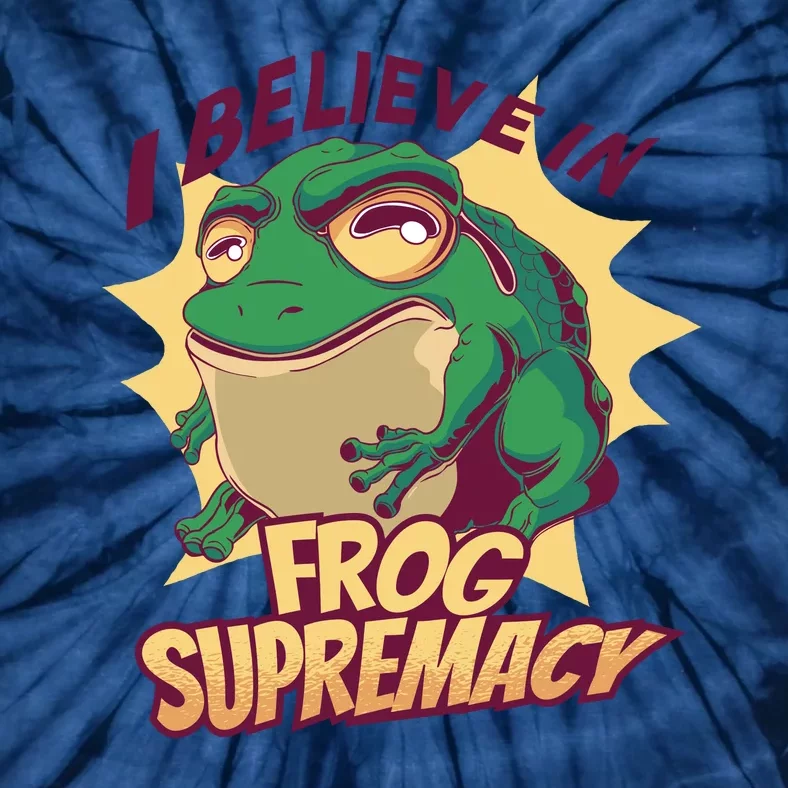 I Believe In Frog Supremacy Funny Tie-Dye T-Shirt