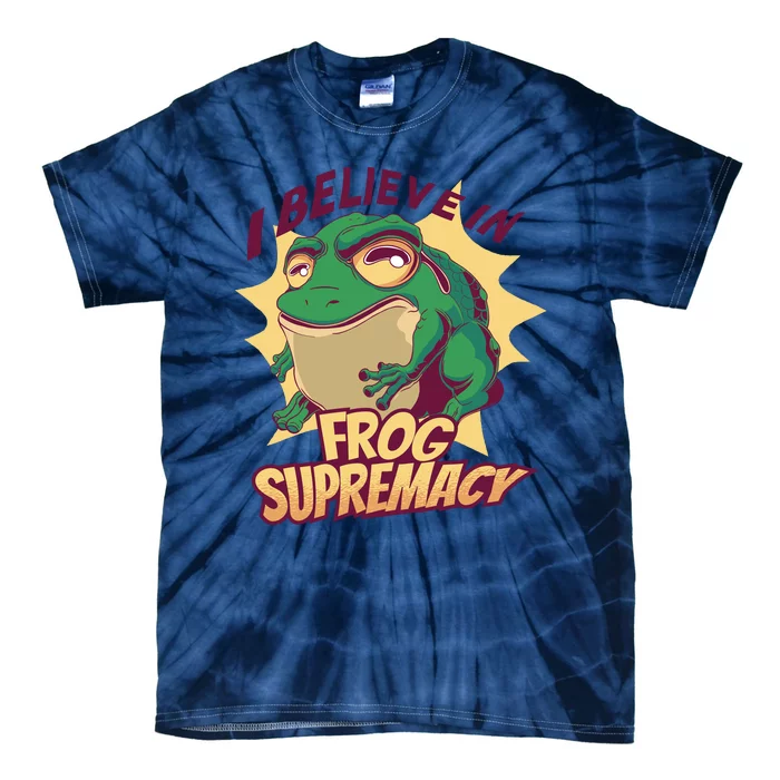 I Believe In Frog Supremacy Funny Tie-Dye T-Shirt