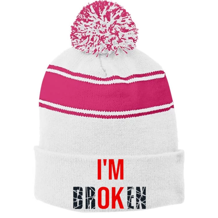 IM Broken IM Ok Broken Invisible Illness Mental Health Stripe Pom Pom Beanie