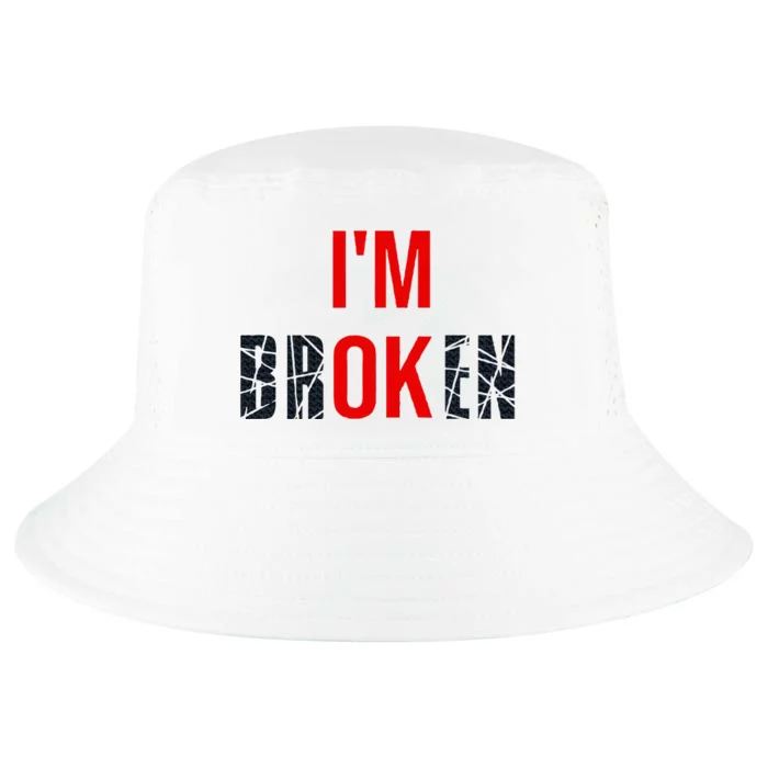 IM Broken IM Ok Broken Invisible Illness Mental Health Cool Comfort Performance Bucket Hat