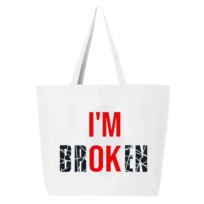 IM Broken IM Ok Broken Invisible Illness Mental Health 25L Jumbo Tote