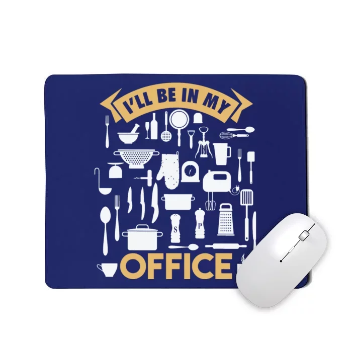 Ill Be In My Office Funny Cooking Chef Mousepad