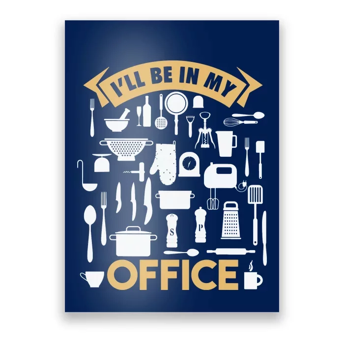 Ill Be In My Office Funny Cooking Chef Poster