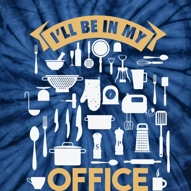 Ill Be In My Office Funny Cooking Chef Tie-Dye T-Shirt