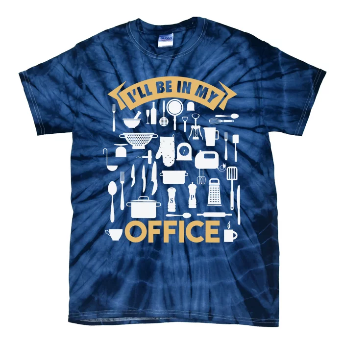 Ill Be In My Office Funny Cooking Chef Tie-Dye T-Shirt