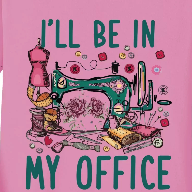 Ill Be In My Office Flowery Sewing Machine Kids Long Sleeve Shirt