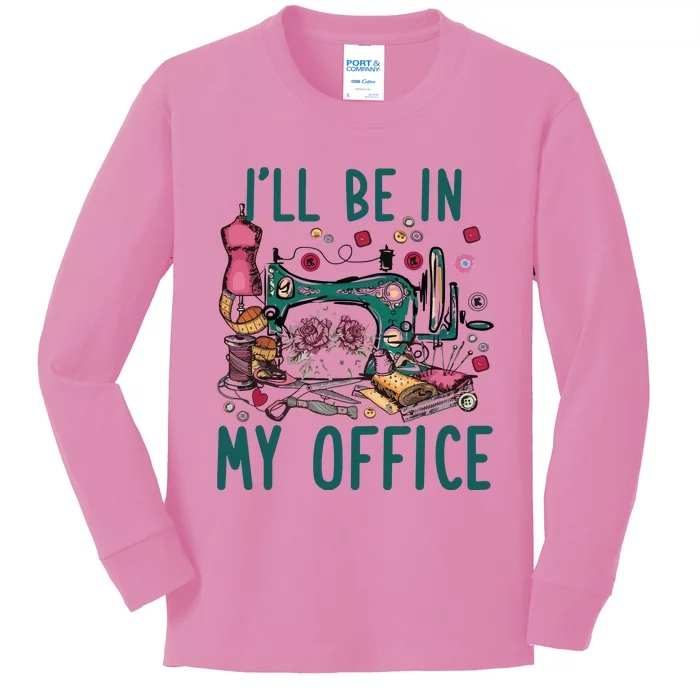 Ill Be In My Office Flowery Sewing Machine Kids Long Sleeve Shirt