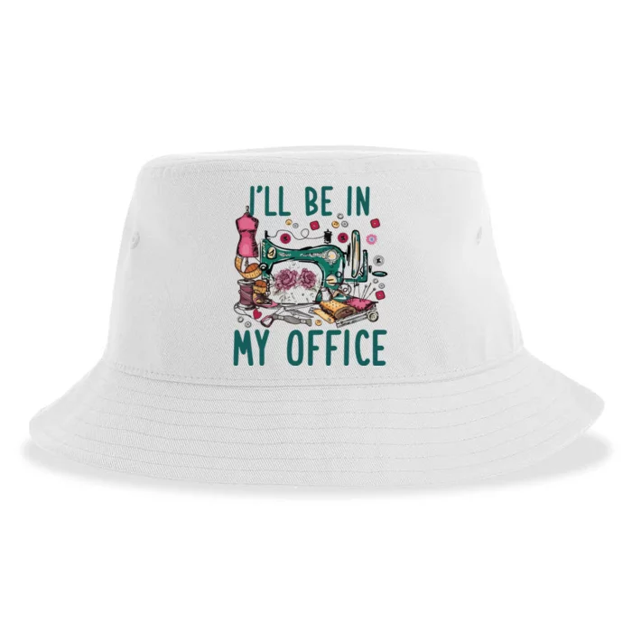 Ill Be In My Office Flowery Sewing Machine Sustainable Bucket Hat