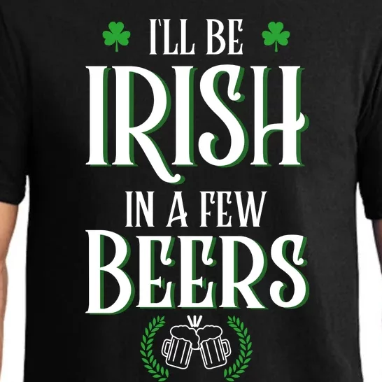 I'll Be Irish In A Few Beers Funny St Patricks Day Pajama Set