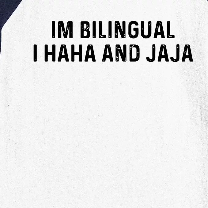 Im Bilingual I Haha And Jaja Funny Spanish Spanglish Baseball Sleeve Shirt