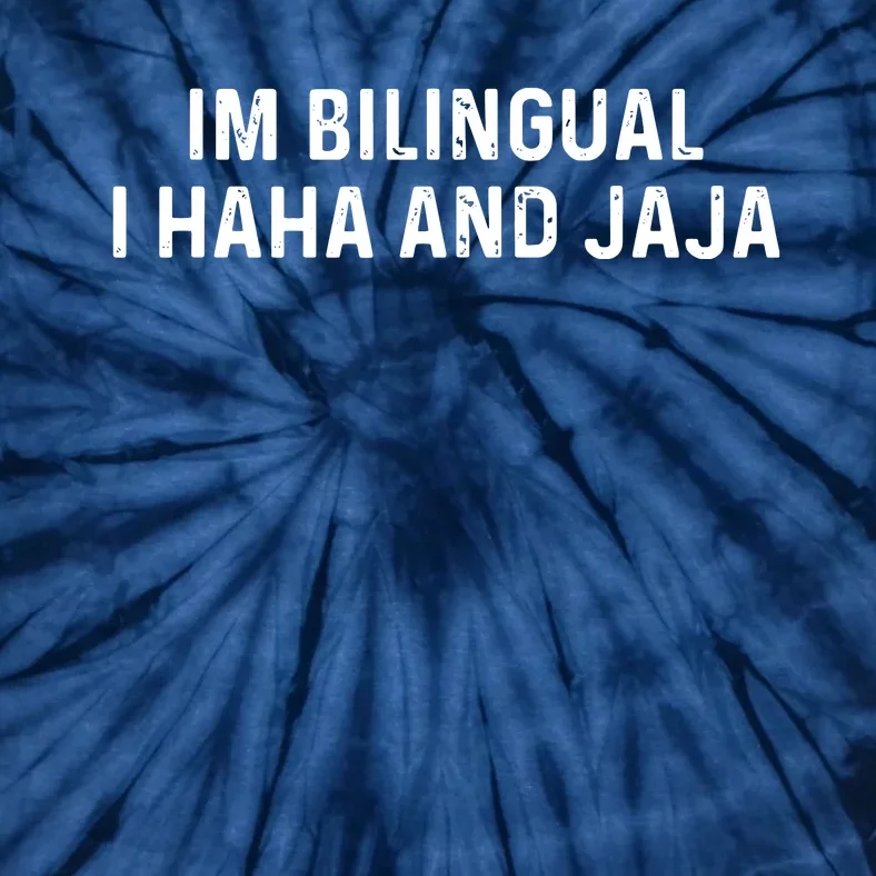 Im Bilingual I Haha And Jaja Funny Spanish Spanglish Tie-Dye T-Shirt