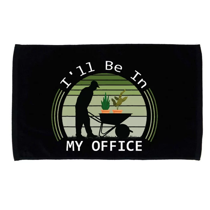 ILl Be In My Office Garden Funny FatherS Day Gardening Microfiber Hand Towel