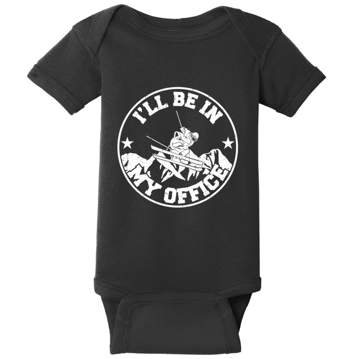 Ill Be In My Office Loves Skiing Gift For Skier Baby Bodysuit