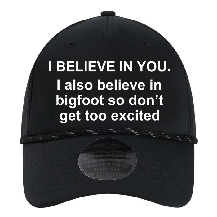 I Believe In You I Also Believe In Bigfoot Performance The Dyno Cap