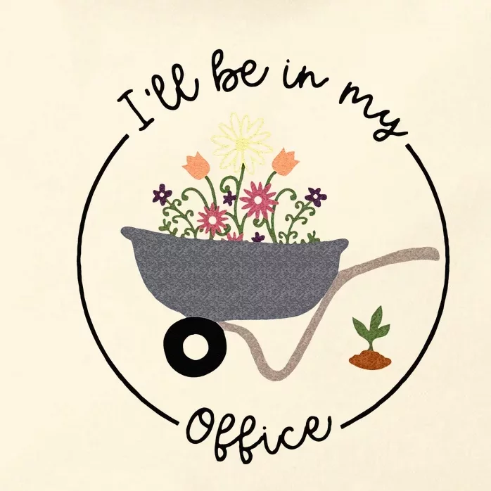 Ill Be In My Office Wheelbarrow Garden Lover Zip Tote Bag