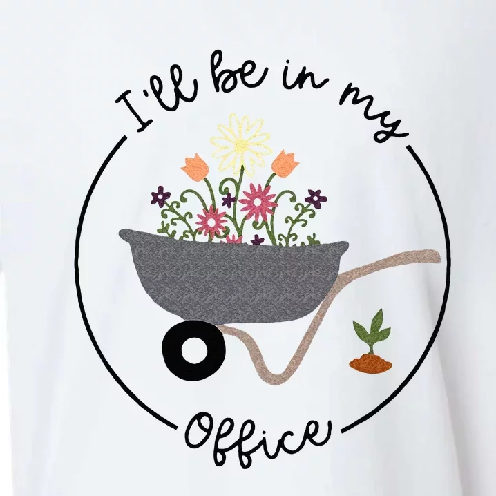 Ill Be In My Office Wheelbarrow Garden Lover Sueded Cloud Jersey T-Shirt