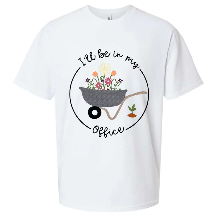 Ill Be In My Office Wheelbarrow Garden Lover Sueded Cloud Jersey T-Shirt