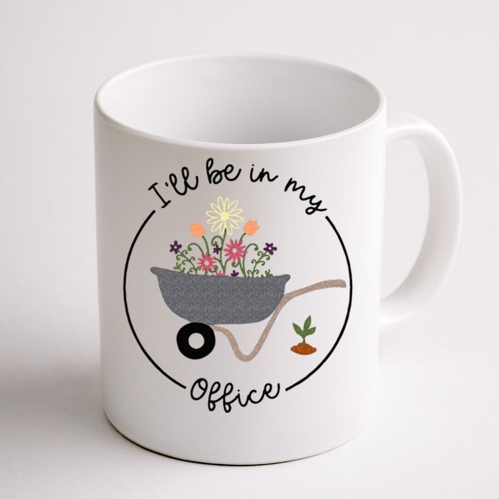 Ill Be In My Office Wheelbarrow Garden Lover Front & Back Coffee Mug