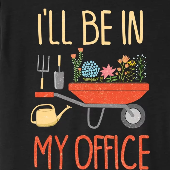 Ill Be In My Office Garden Funny Distressed Gardening ChromaSoft Performance T-Shirt