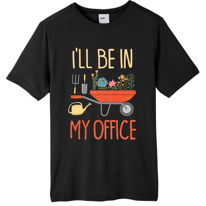 Ill Be In My Office Garden Funny Distressed Gardening ChromaSoft Performance T-Shirt