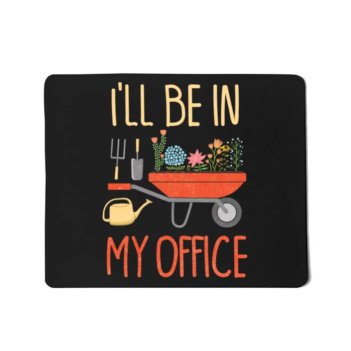 Ill Be In My Office Garden Funny Distressed Gardening Mousepad