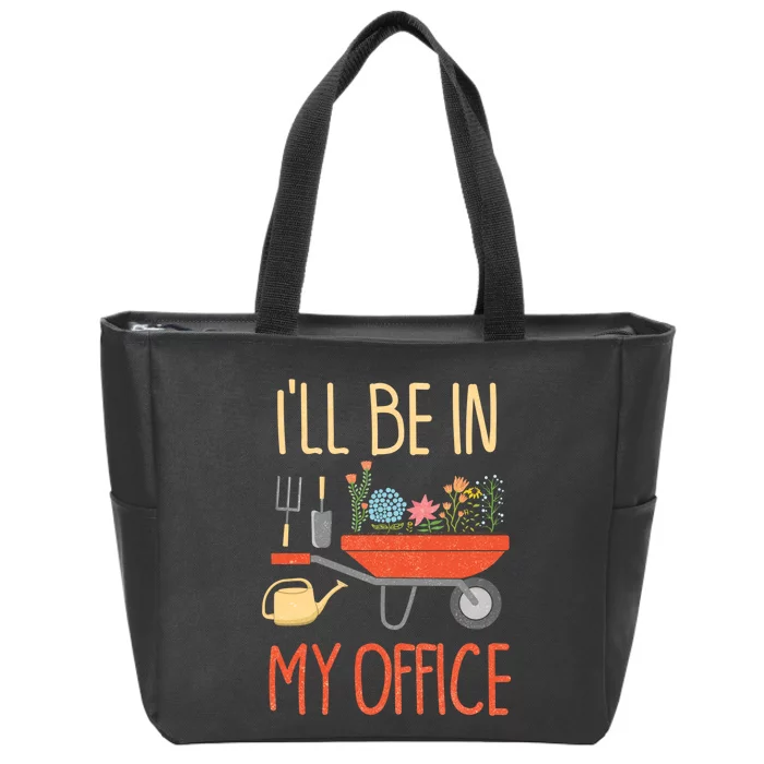 Ill Be In My Office Garden Funny Distressed Gardening Zip Tote Bag