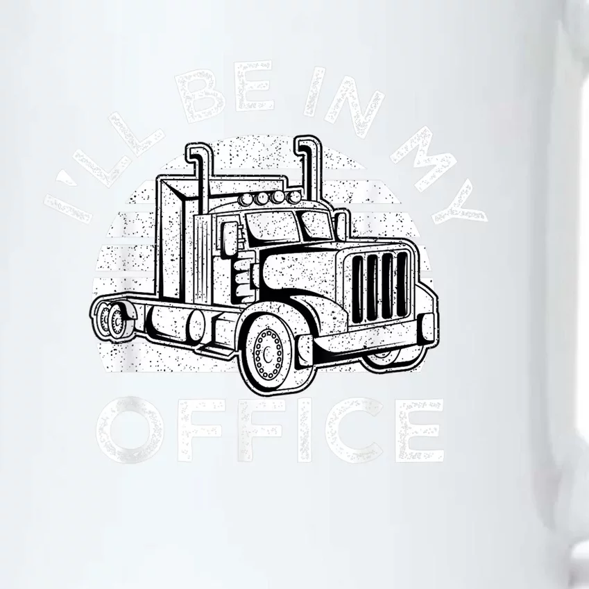 I'll Be In My Office Truck Driver Trucker Truckie Driving Cute Gift Black Color Changing Mug